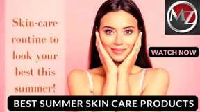 Summer Skin Care Routine| Summer Skin Care |Get Glowing Flawless  Hydrated Skin Naturally | Malazaib
