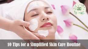 10 Tips for a Simplified Skin Care Routine! Health And Beauty Care!