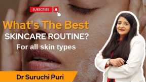 Skincare Routine For All Skin Types | Dr Suruchi Puri | Dermatologist In Delhi | Beginners Guide