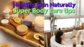 Body care tips | Glowing Body | How to make Healthy Skin Naturally