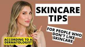 Dermatologist's Skincare Tips for People Who Don't Like Skincare | Dr. Sam Ellis