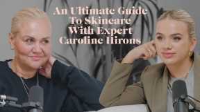 An Ultimate Guide To Skincare With Expert Caroline Hirons