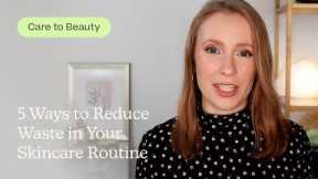 5 Ways to Reduce Waste in Your Skincare Routine